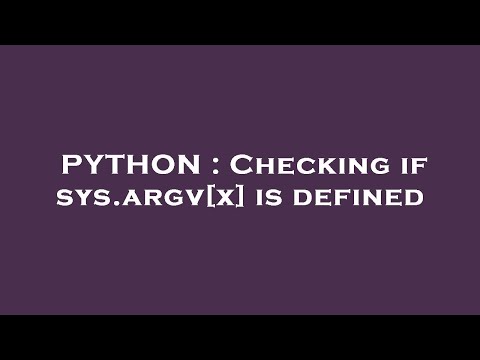 PYTHON : Checking if sys.argv[x] is defined