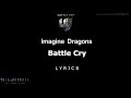 Imagine Dragons - Battle Cry Lyrics