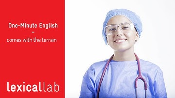 ONE-MINUTE ENGLISH: comes with the terrain LEARN WITH LEXICAL LAB