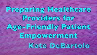 Preparing Healthcare Providers for Age-Friendly Patient Empowerment