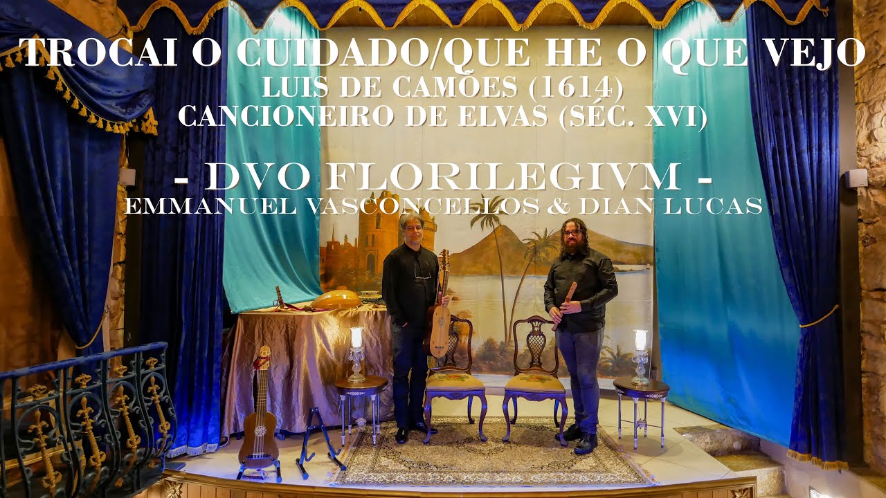 "Trocai o cuidado/Que he o que vejo", Luís de Camões (1614)/Cancioneiro de Elvas - Dvo Florilegivm