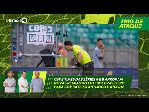 Trio de Ataque | CBF e times das Séries A e B aprovam novas regras para campeonatos