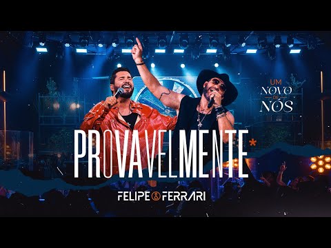 FELIPE & FERRARI | Provavelmente - Um Novo De Nós (Vídeo Oficial)