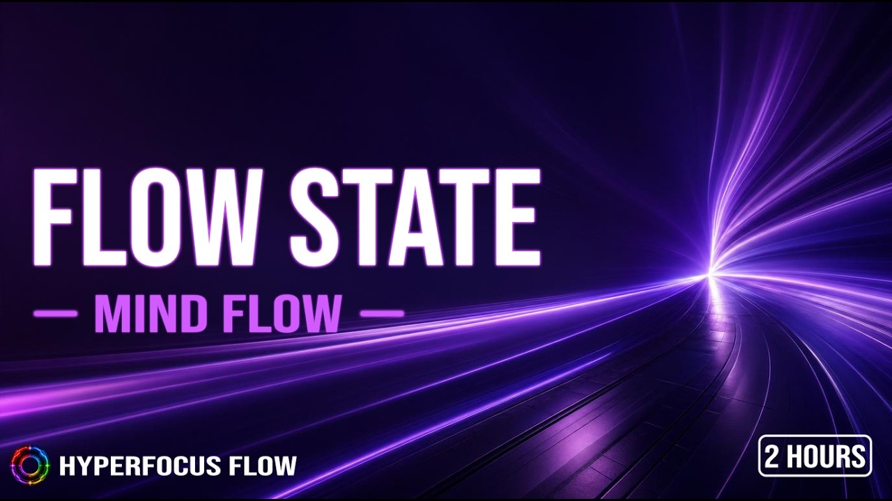 Flow State Music for Deep Focus – Flow State | Mind Flow (2 Hours ...