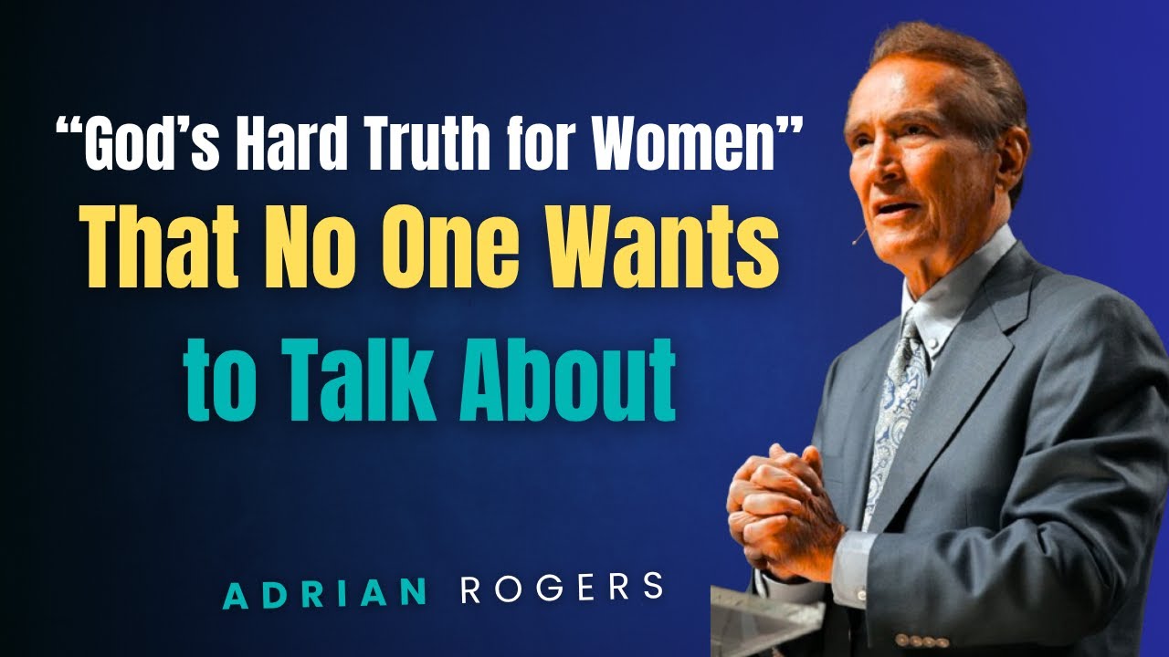God’s Hard Truth for Women (That No One Wants to Talk About) || Adrian Rogers  | faith motivation