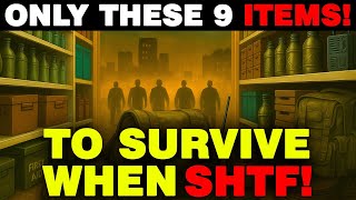 ONLY 9 Items Will Keep You Alive When SHTF!