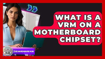 What Is A VRM On A Motherboard Chipset? - The Hardware Hub