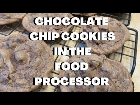 Chocolate Chip Cookies in the Food Processor How to Make Chocolate Chip Cookies Fast