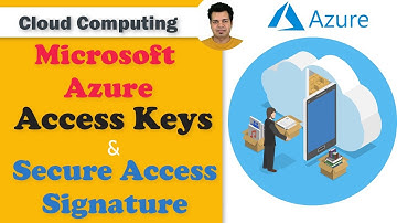 Microsoft Azure Storage Access Keys and Secure Access Signature