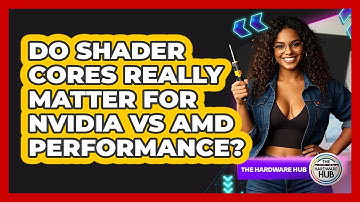 Do Shader Cores Really Matter For NVIDIA Vs AMD Performance? - The Hardware Hub
