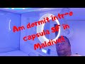 Am dormit într-o capsula SF în Maldive!