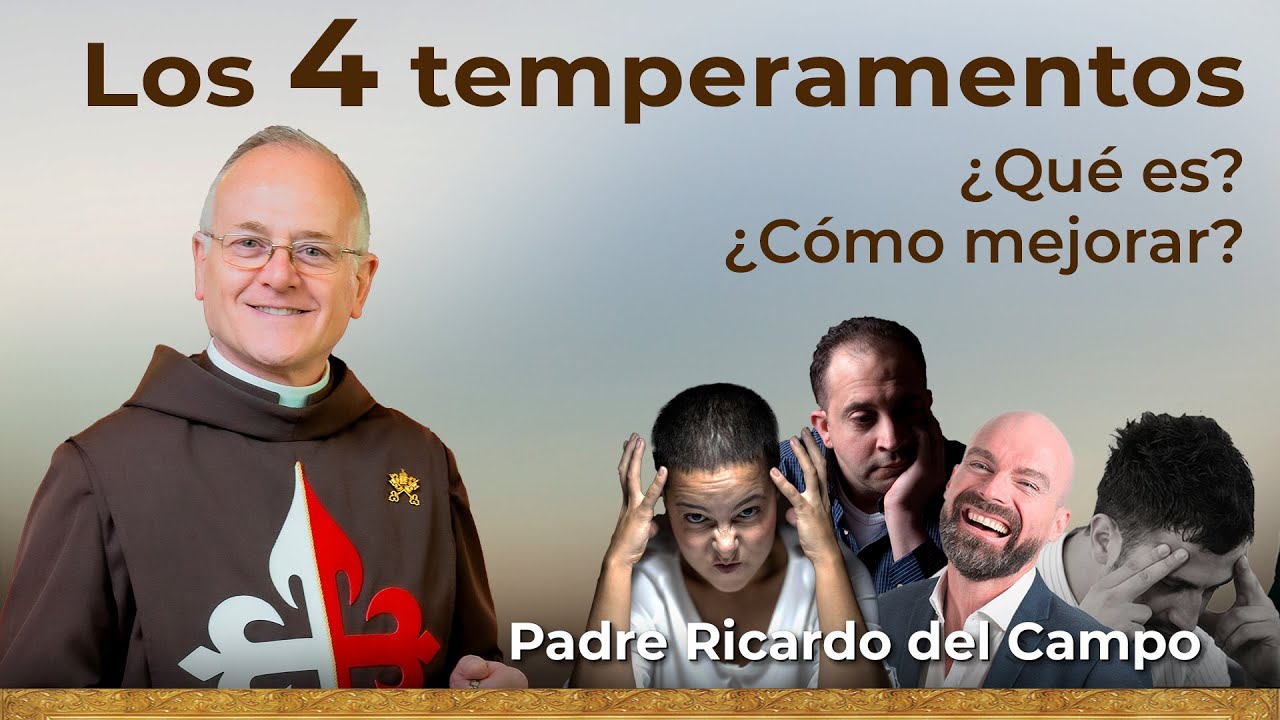 Los Cuatro Temperamentos. Mejore su temperamento - Padre Ricardo del Campo #temperamento
