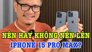 So sánh iPhone 15 Pro Max vs 14 Pro Max: NÊN HAY KHÔNG NÊN LÊN ĐỜI