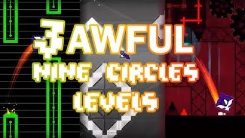 3 AWFUL Nine Circles Levels - Geometry Dash