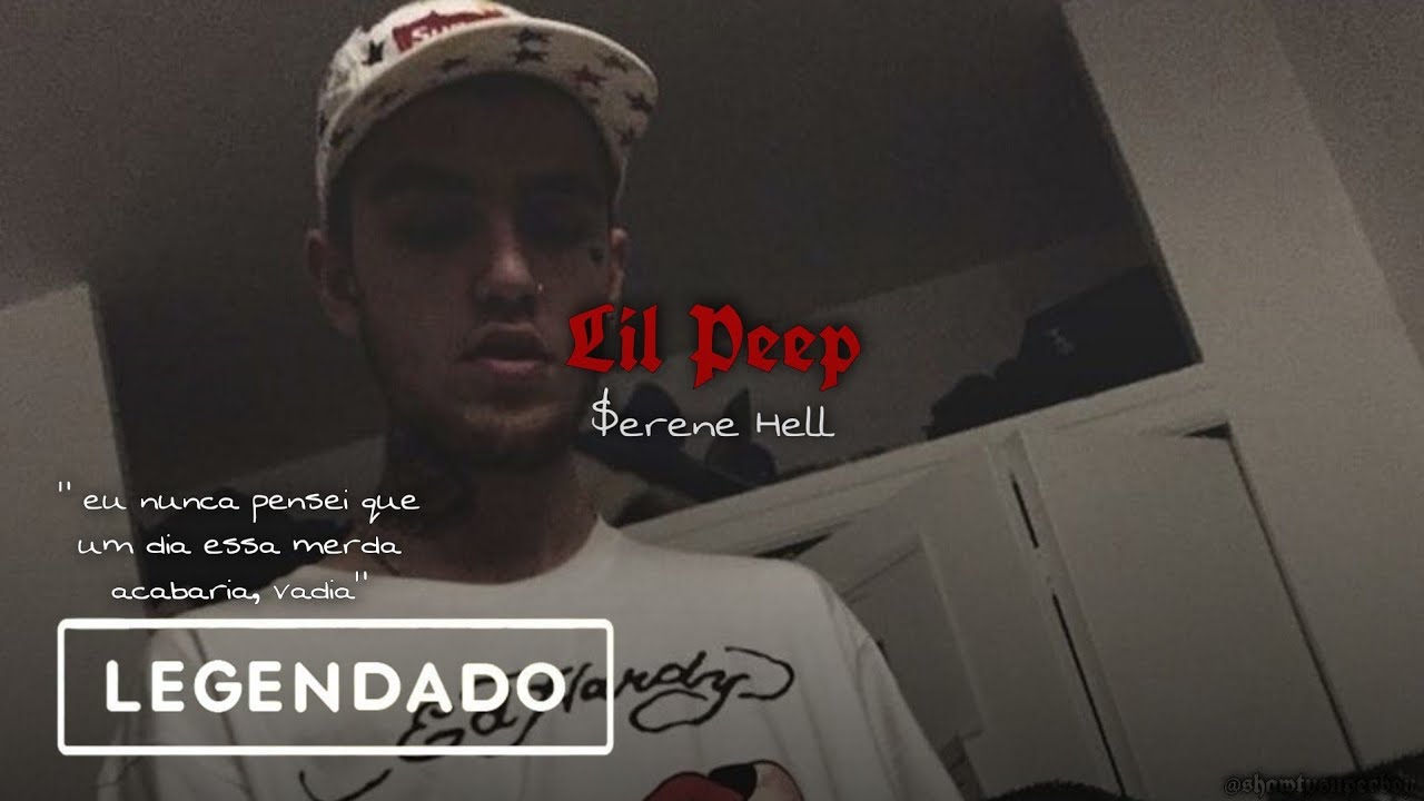 Lil peep - $erene Hell [Legendado/Tradução correta]