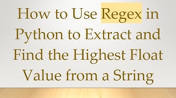How to Use Regex in Python to Extract and Find the Highest Float Value from a String