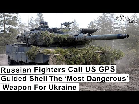 Russian Fighters Call US GPS Guided Shell The ‘Most Dangerous’ Weapon For Ukraine