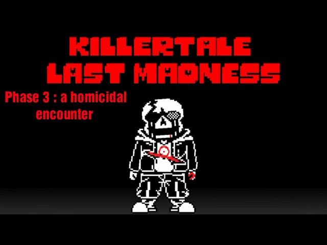 Killertale: Last Madness AU) OST : A Bloody Spree Continues (Phase 2 Theme)  - Ask Before Use (+13) 