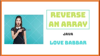 REVERSE AN ARRAY | JAVA | Love Babbar Questions Wealth