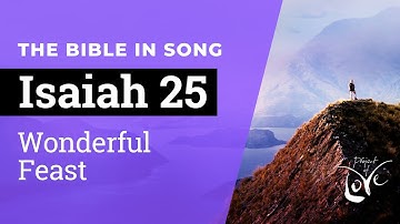 Isaiah 25 - A Wonderful Feast  ||  Bible in Song  ||  Project of Love