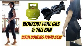 OLAHRAGA UNTUK MEMBESARKAN BOKONG/PANTAT MENGGUNAKAN TABUNG GAS & KARET BAN