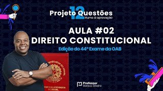 #02 Direito Constitucional - Projeto 12 Questões - OAB 1 Fase - Exame de Ordem.