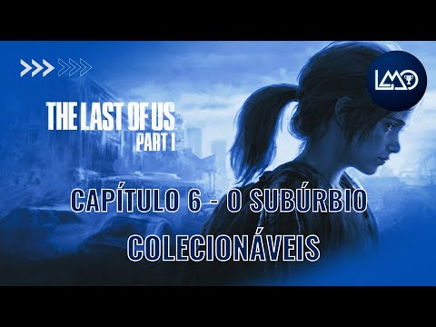 The Last of Us: Part 1 - Capítulo 6 - O Subúrbio - Todos os colecionáveis