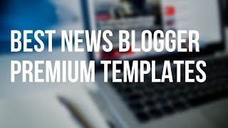 Best News Blogger premium Templates