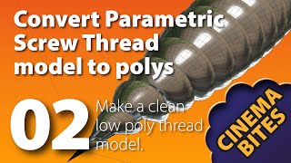 02 Convert Parametric Screw Thread model to polys