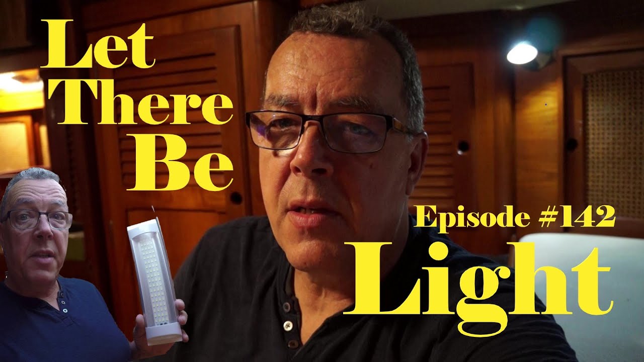 Let There be Light, Wind over Water, Episode 142 #boatlighting #sailboatrefit #cruisingsailboat