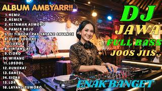 DJ JAWA FULL BASS ENAK BANGET | DJ NEMU - NEMEN - KETAMAN ASMORO