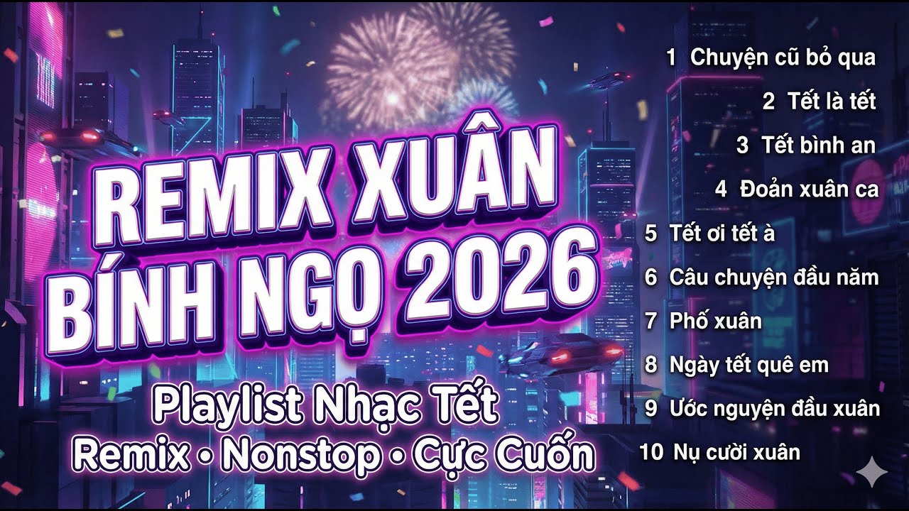 Các bài hát remix hay xuân Bính Ngọ 2026 - Sanegan music