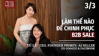 Chinh phục B2B sale - Tú Lê (CEO, Founder Primev- AI Seller)
