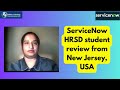 ServiceNow HRSD Student Review from New Jersey, USA