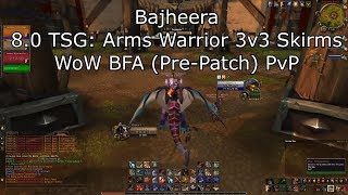 Bajheera - 8.0 Arms Warrior 3v3 Skirmishes as TSG - WoW BFA (Pre-Patch) PvP