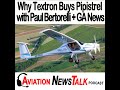 225 Why Textron Purchased Pipistrel with Paul Bertorelli +GA News