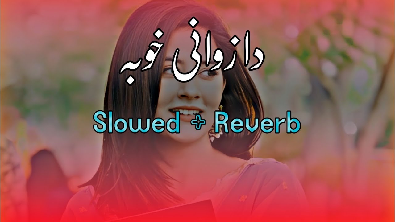 Da Zwani Khoba SlowedReverb Pashto Song  Sad Song  Lofi Song  New Song 2022
