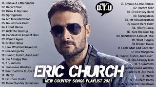 Eric Church Greatest Hits Full Album - Eric Church Best Songs 2021 - Eric Church Country Songs 2021 