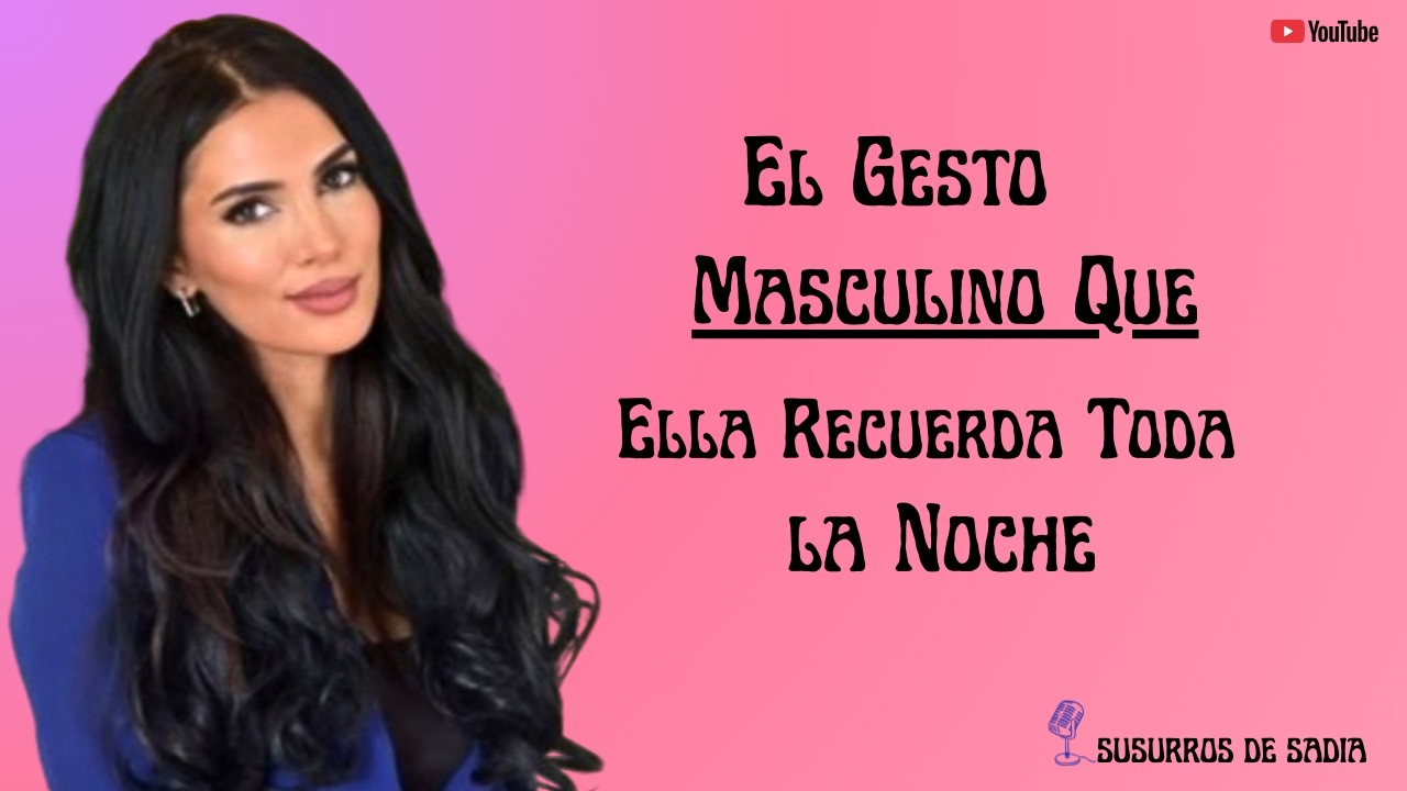 El Gesto Masculino Que Ella Recuerda Toda la Noche|| Susurros de Sadia