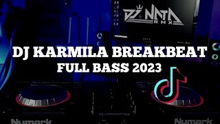 DJ KARMILA BREAKBEAT FULL BASS 2023 !! DJ NATA RMX