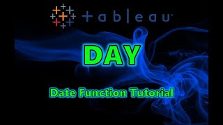 Tableau Date Function Tutorial - DAY