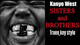 Kanye West - Sisters And Brothers (Truee_Key Style)
