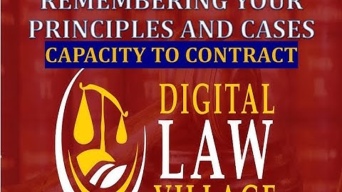 Capacity to Contract (Recap of Principles and Cases)