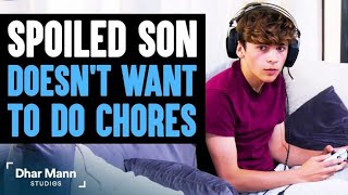 SPOILED SON Doesn't Want to Do Chores, Instantly Regrets It | Dhar Mann