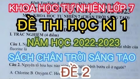 KHOA HỌC TỰ NHIÊN LỚP 7 | ĐỀ THI HỌC KÌ 1| NĂM HỌC 2022-2023 |  SÁCH CHÂN TRỜI SÁNG TẠO | ĐỀ 2