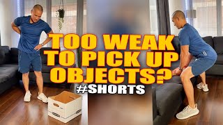Too Weak To Pick Up Objects?