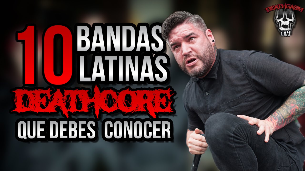 10 Bandas LATINAS DEATHCORE que debes ESCUCHAR | PARTE 1