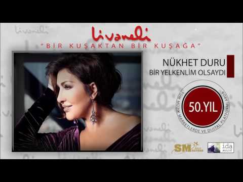 Nükhet Duru - Bir Yelkenlim Olsaydı (Livaneli 50. Yıl Özel)