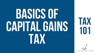 Capital Gains Tax Basics - Tax 101