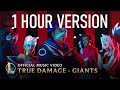 1 HOUR | True Damage - GIANTS (LEAGUE OF LEGENDS)